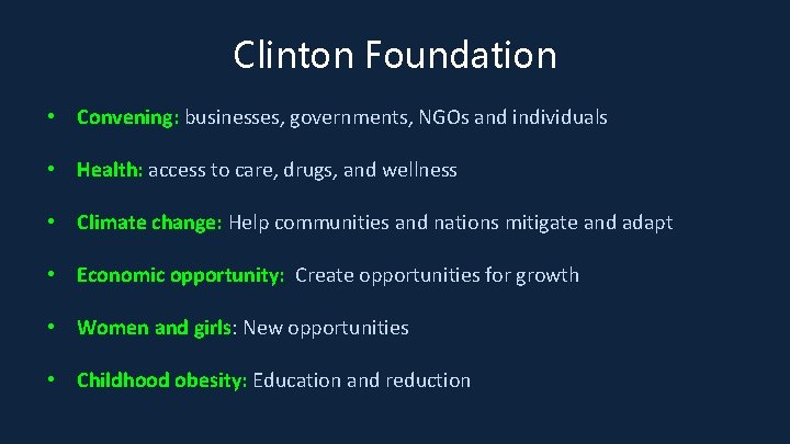 Clinton Foundation • Convening: businesses, governments, NGOs and individuals • Health: access to care,