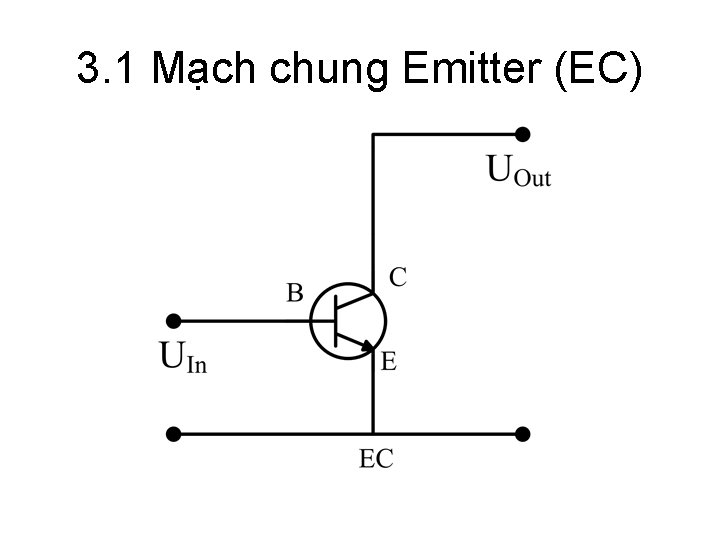 3. 1 Mạch chung Emitter (EC) 