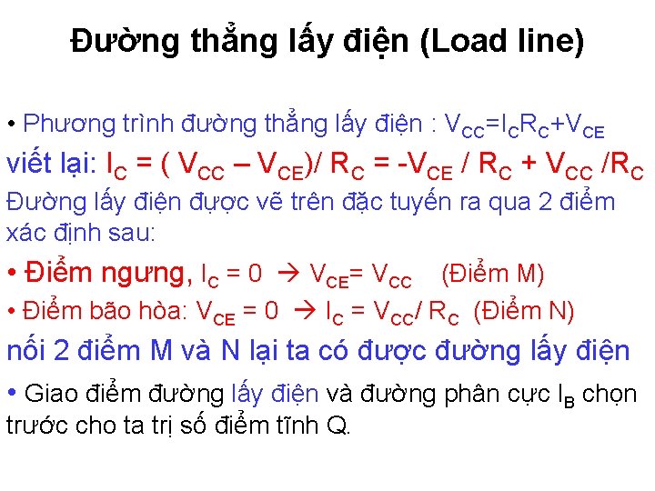 Đường thẳng lấy điện (Load line) • Phương trình đường thẳng lấy điện :