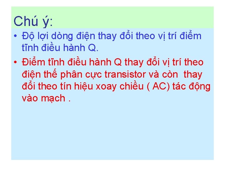Chú ý: • Độ lợi dòng điện thay đổi theo vị trí điểm tĩnh