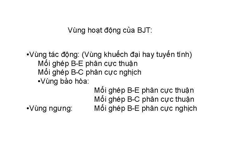 Vùng hoạt động của BJT: • Vùng tác động: (Vùng khuếch đại hay tuyến
