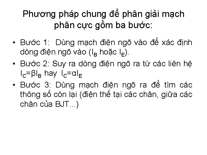 Phương pháp chung để phân giải mạch phân cực gồm ba bước: • Bước