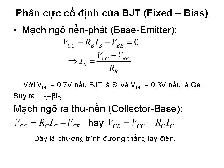 Phân cực cố định của BJT (Fixed – Bias) • Mạch ngõ nền-phát (Base-Emitter):