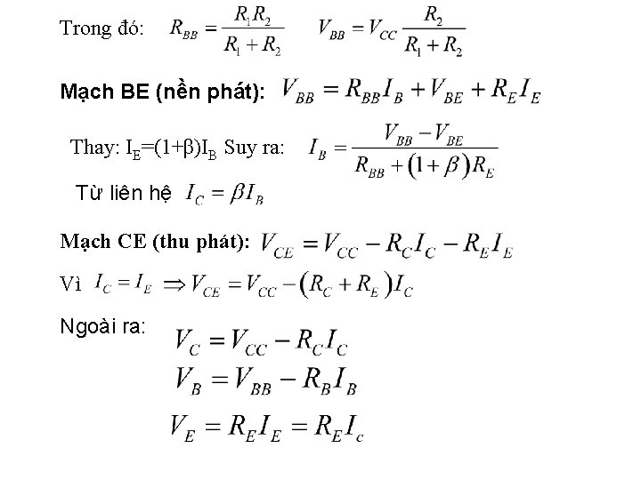 Trong đó: Mạch BE (nền phát): Thay: IE=(1+β)IB Suy ra: Từ liên hệ Mạch