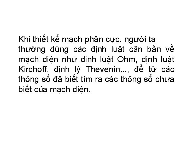Khi thiết kế mạch phân cực, người ta thường dùng các định luật căn