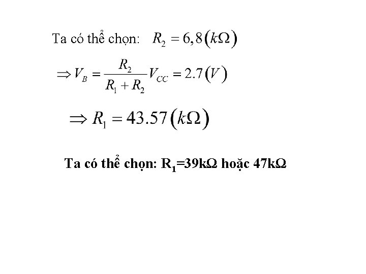 Ta có thể chọn: R 1=39 kΩ hoặc 47 kΩ 