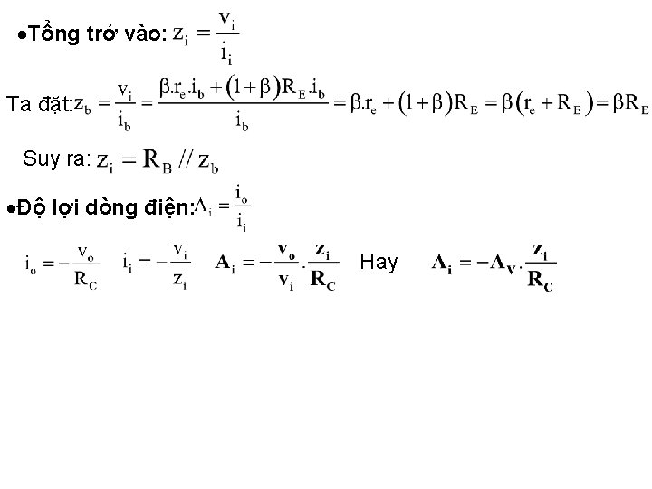  Tổng trở vào: Ta đặt: Suy ra: Ðộ lợi dòng điện: Hay 