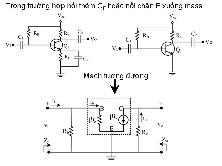 Trong trường hợp nối thêm CE hoặc nối chân E xuống mass Mạch tương