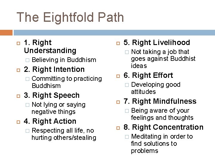 The Eightfold Path 1. Right Understanding � Believing in Buddhism Committing to practicing Buddhism