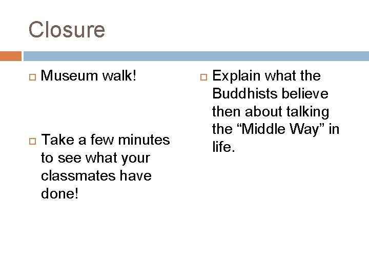 Closure Museum walk! Take a few minutes to see what your classmates have done!