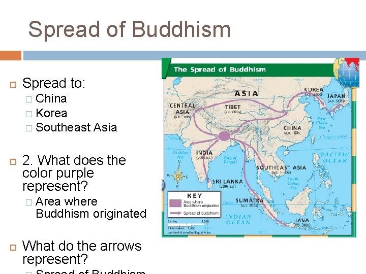 Spread of Buddhism Spread to: � China � Korea � Southeast Asia 2. What