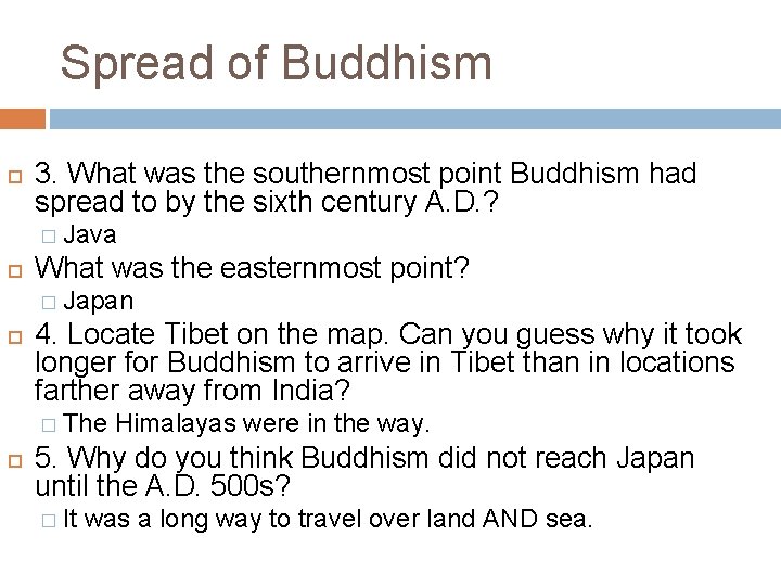 Spread of Buddhism 3. What was the southernmost point Buddhism had spread to by