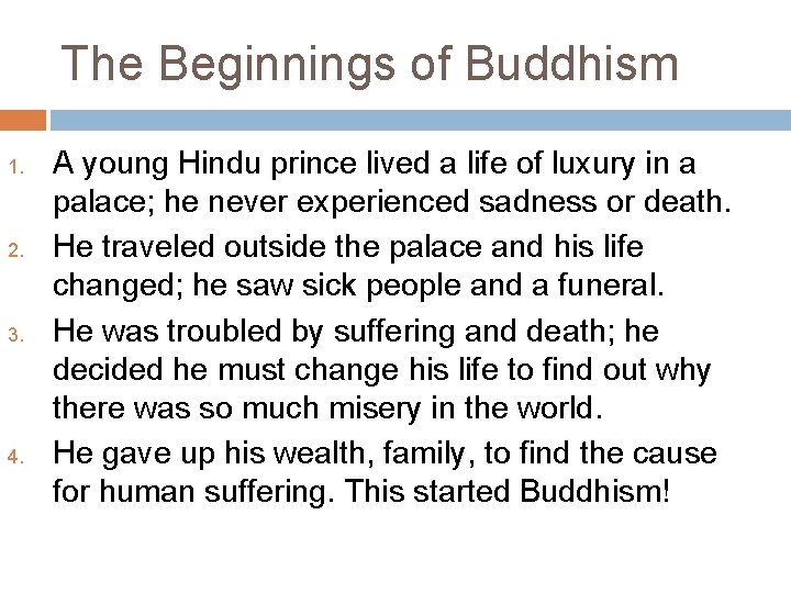 The Beginnings of Buddhism 1. 2. 3. 4. A young Hindu prince lived a