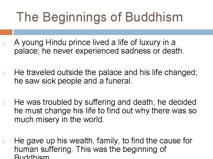 The Beginnings of Buddhism 1. 1. A young Hindu prince lived a life of