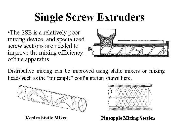 Single Screw Extruders • The SSE is a relatively poor mixing device, and specialized