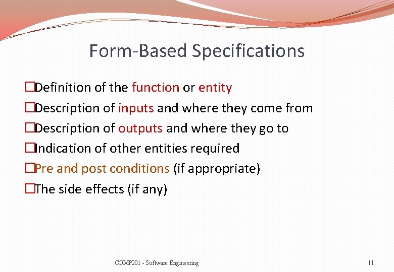 Form-Based Specifications �Definition of the function or entity �Description of inputs and where they