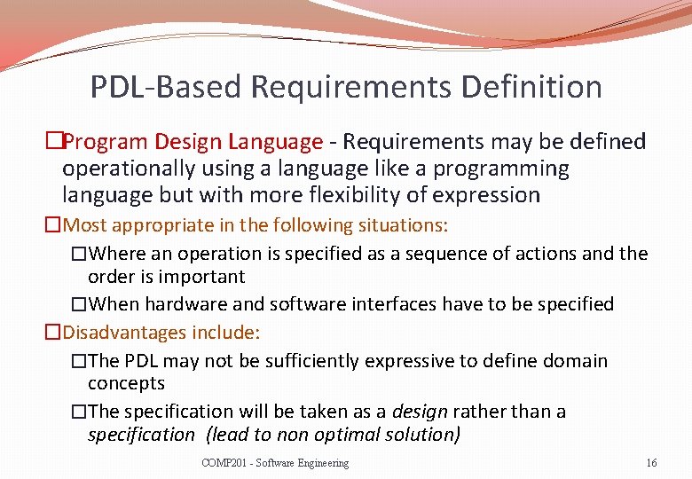 PDL-Based Requirements Definition �Program Design Language - Requirements may be defined operationally using a