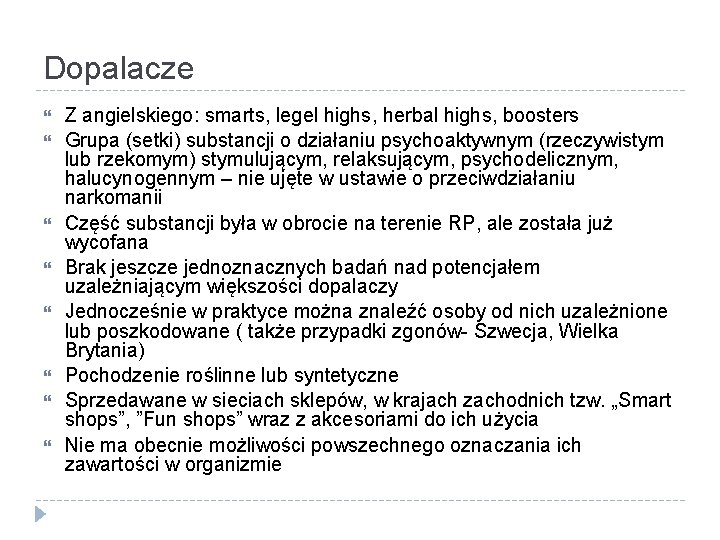 Dopalacze Z angielskiego: smarts, legel highs, herbal highs, boosters Grupa (setki) substancji o działaniu