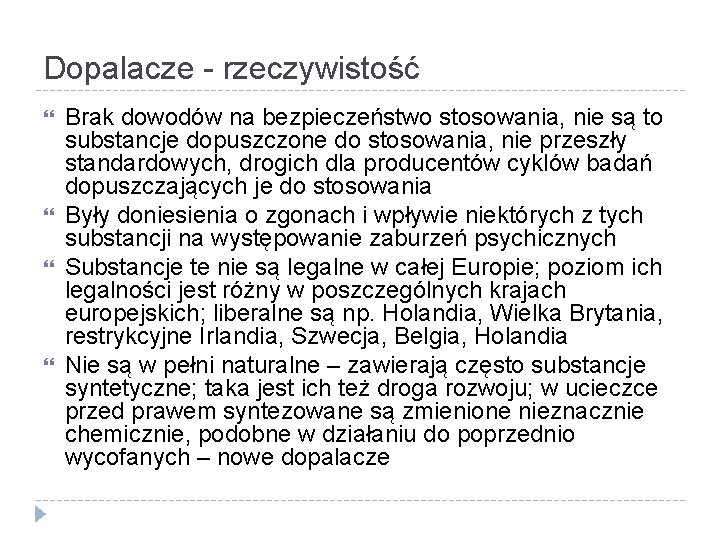 Dopalacze - rzeczywistość Brak dowodów na bezpieczeństwo stosowania, nie są to substancje dopuszczone do