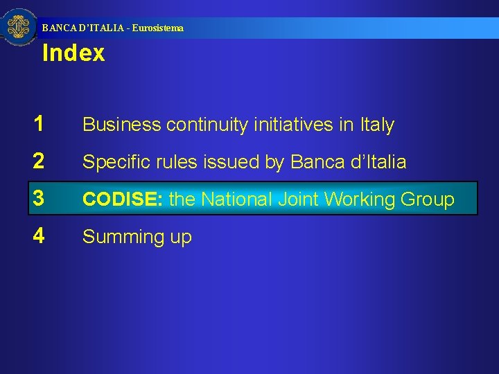 BANCA D’ITALIA - Eurosistema Index 1 Business continuity initiatives in Italy 2 Specific rules BANCA D’ITALIA - Eurosistema Index 1 Business continuity initiatives in Italy 2 Specific rules