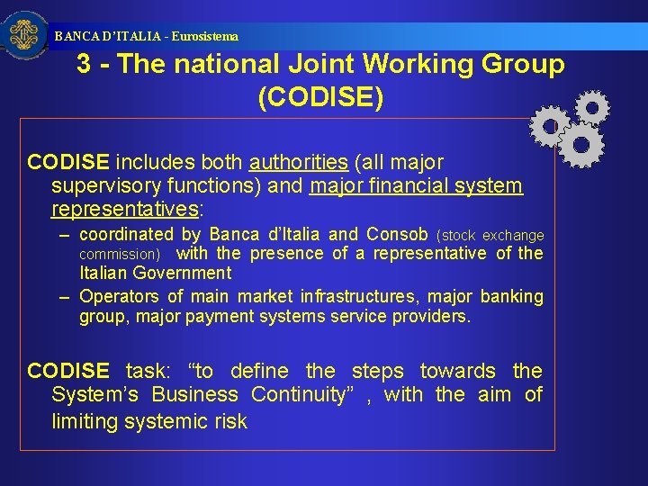 BANCA D’ITALIA - Eurosistema 3 - The national Joint Working Group (CODISE) CODISE includes