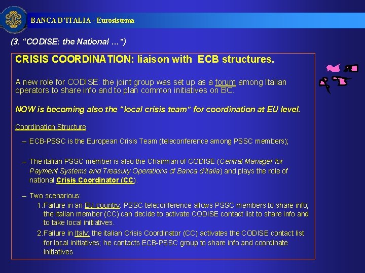 BANCA D’ITALIA - Eurosistema (3. “CODISE: the National …”) CRISIS COORDINATION: liaison with ECB BANCA D’ITALIA - Eurosistema (3. “CODISE: the National …”) CRISIS COORDINATION: liaison with ECB