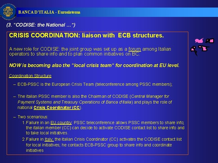 BANCA D’ITALIA - Eurosistema (3. “CODISE: the National …”) CRISIS COORDINATION: liaison with ECB