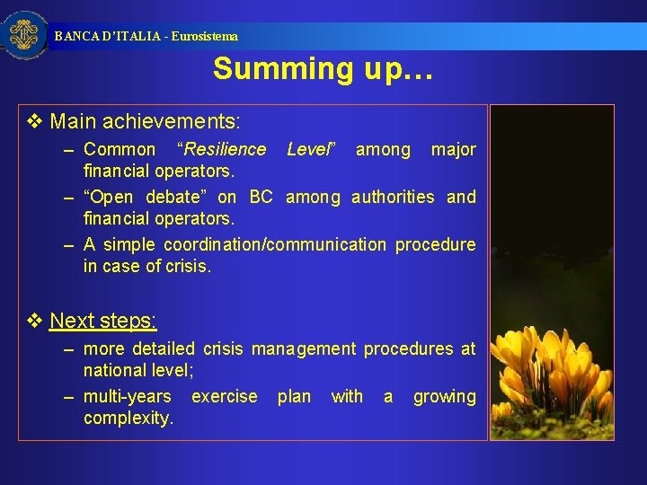 BANCA D’ITALIA - Eurosistema Summing up… v Main achievements: – Common “Resilience Level” among