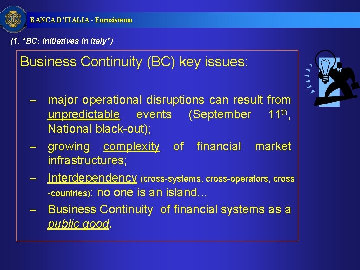 BANCA D’ITALIA - Eurosistema (1. “BC: initiatives in Italy”) Business Continuity (BC) key issues: