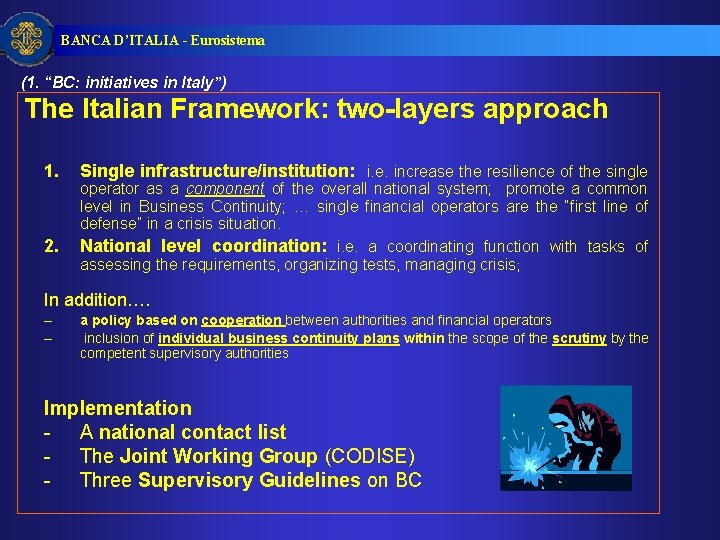 BANCA D’ITALIA - Eurosistema (1. “BC: initiatives in Italy”) The Italian Framework: two-layers approach BANCA D’ITALIA - Eurosistema (1. “BC: initiatives in Italy”) The Italian Framework: two-layers approach