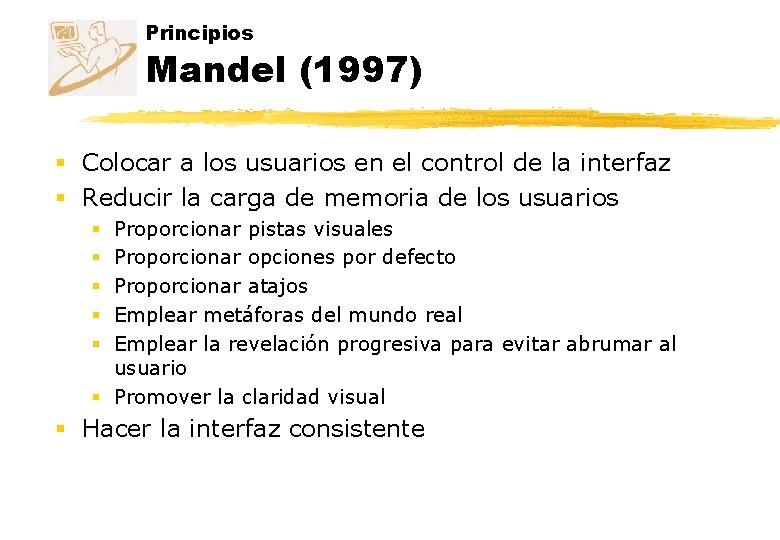 Principios Mandel (1997) § Colocar a los usuarios en el control de la interfaz Principios Mandel (1997) § Colocar a los usuarios en el control de la interfaz