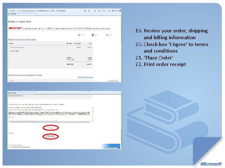 19. Review your order, shipping and billing information 20. Check box ‘I Agree’ to