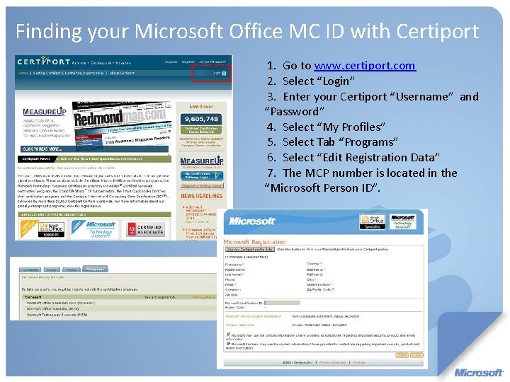 Finding your Microsoft Office MC ID with Certiport 1. Go to www. certiport. com