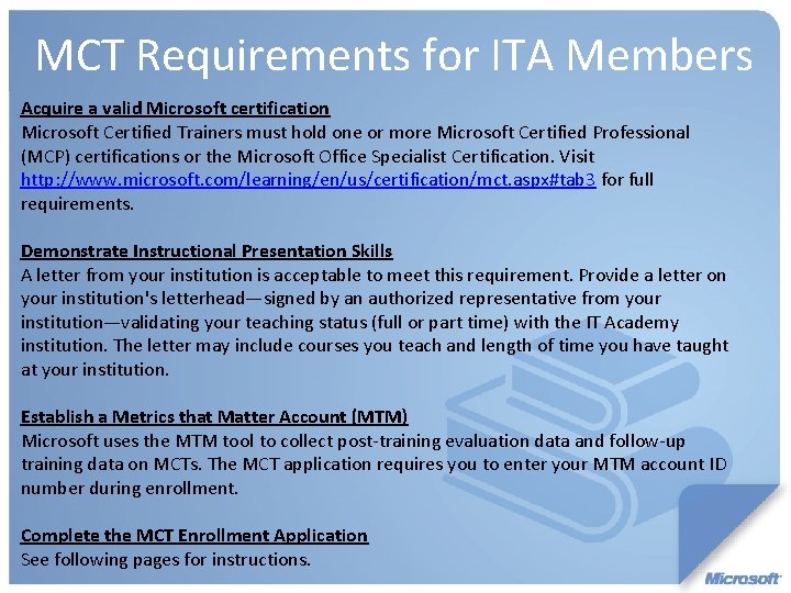 MCT Requirements for ITA Members Acquire a valid Microsoft certification Microsoft Certified Trainers must