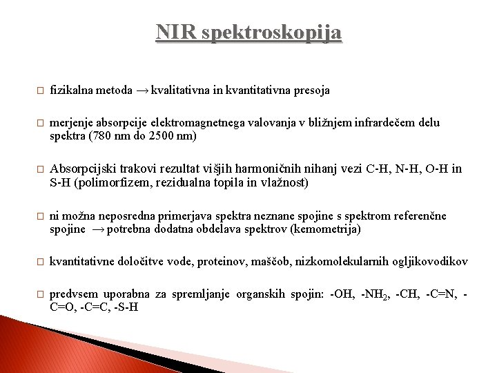 NIR spektroskopija � fizikalna metoda → kvalitativna in kvantitativna presoja � merjenje absorpcije elektromagnetnega