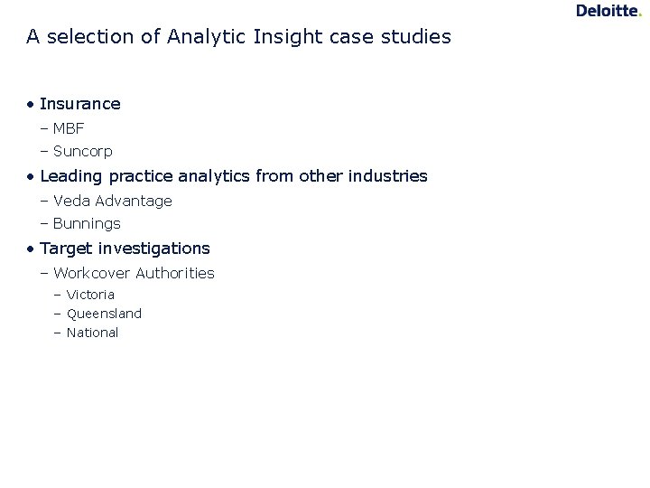 A selection of Analytic Insight case studies • Insurance – MBF – Suncorp •