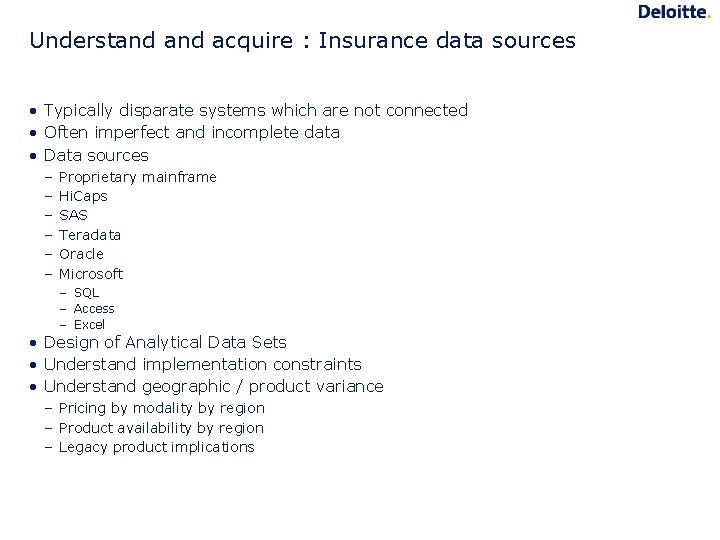 Understand acquire : Insurance data sources • Typically disparate systems which are not connected