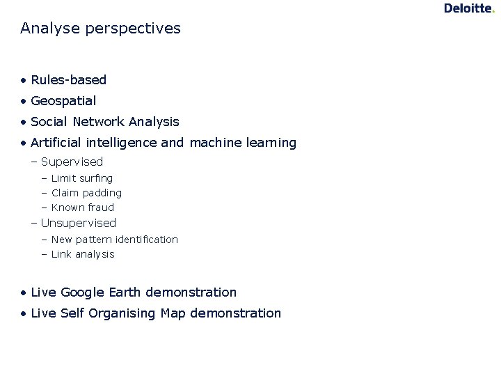 Analyse perspectives • Rules-based • Geospatial • Social Network Analysis • Artificial intelligence and