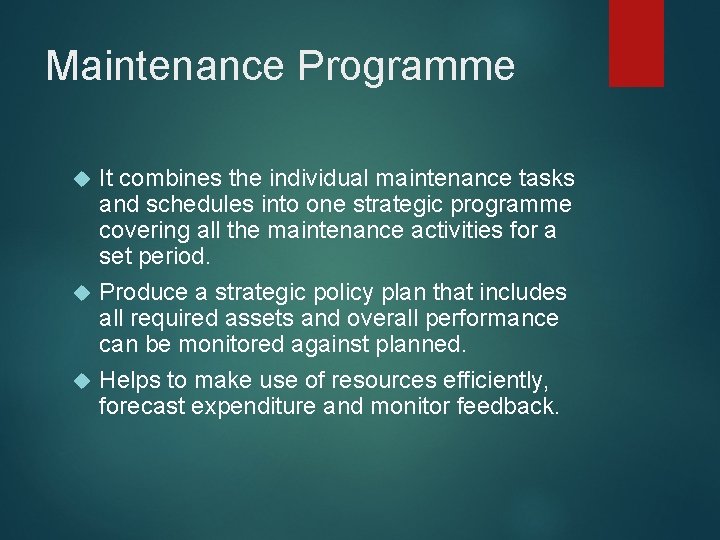 Maintenance Programme It combines the individual maintenance tasks and schedules into one strategic programme