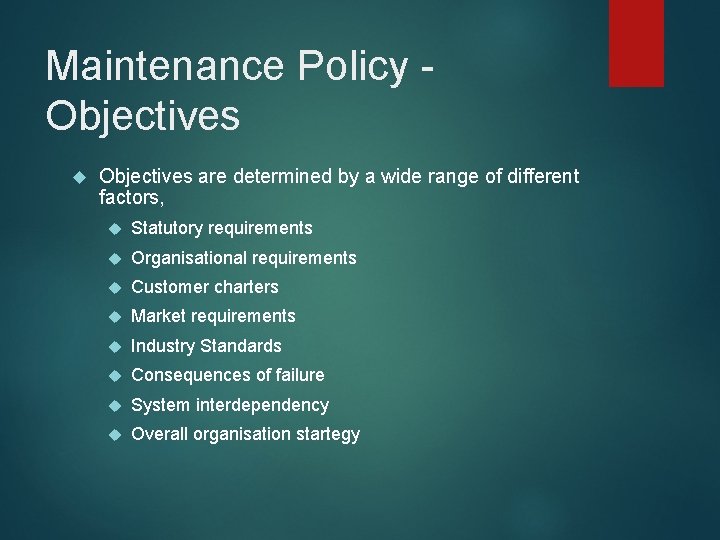 Maintenance Policy Objectives are determined by a wide range of different factors, Statutory requirements