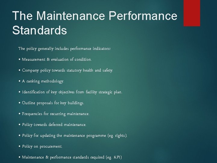 The Maintenance Performance Standards The policy generally includes performance indicators: • Measurement & evaluation