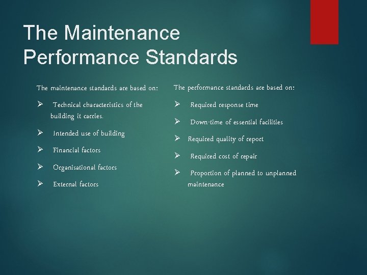 The Maintenance Performance Standards The maintenance standards are based on: The performance standards are