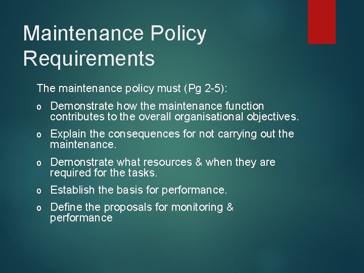 Maintenance Policy Requirements The maintenance policy must (Pg 2 -5): o Demonstrate how the