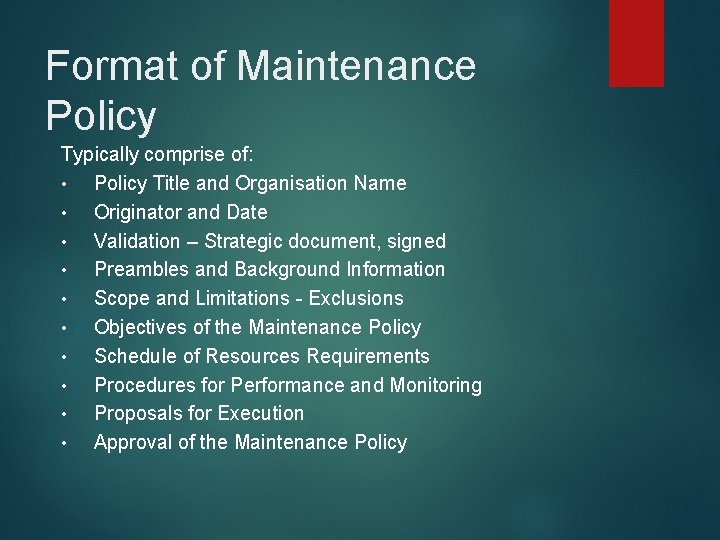Format of Maintenance Policy Typically comprise of: • Policy Title and Organisation Name •