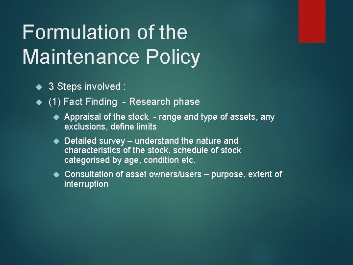 Formulation of the Maintenance Policy 3 Steps involved : (1) Fact Finding - Research