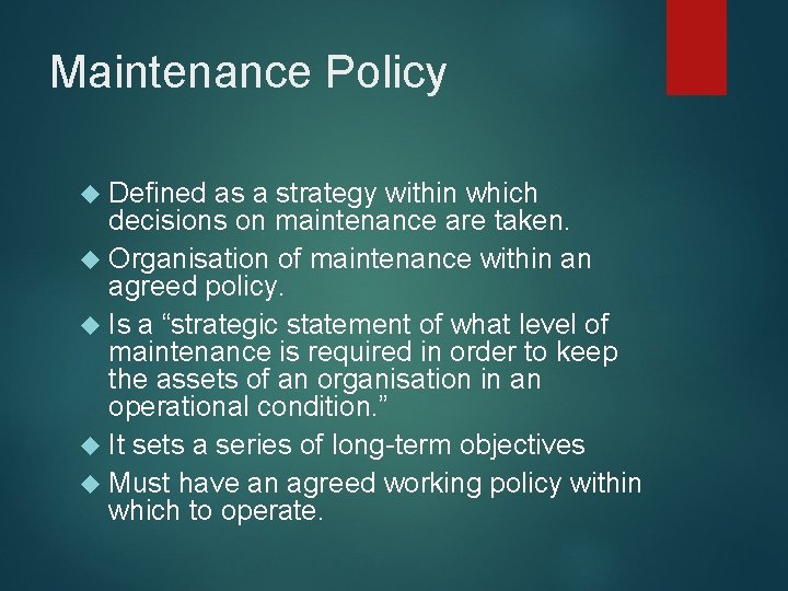 Maintenance Policy Defined as a strategy within which decisions on maintenance are taken. Organisation