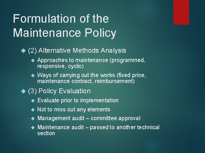 Formulation of the Maintenance Policy (2) Alternative Methods Analysis Approaches to maintenance (programmed, responsive,