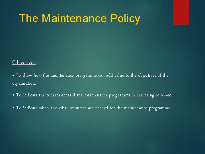 The Maintenance Policy Objectives: • To show the maintenance programme can add value to