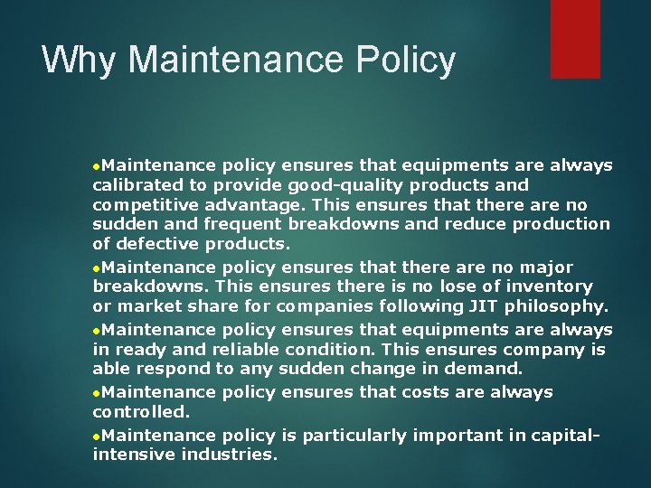 Why Maintenance Policy l. Maintenance policy ensures that equipments are always calibrated to provide