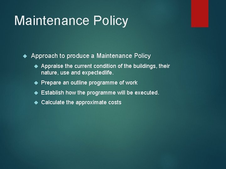 Maintenance Policy Approach to produce a Maintenance Policy Appraise the current condition of the